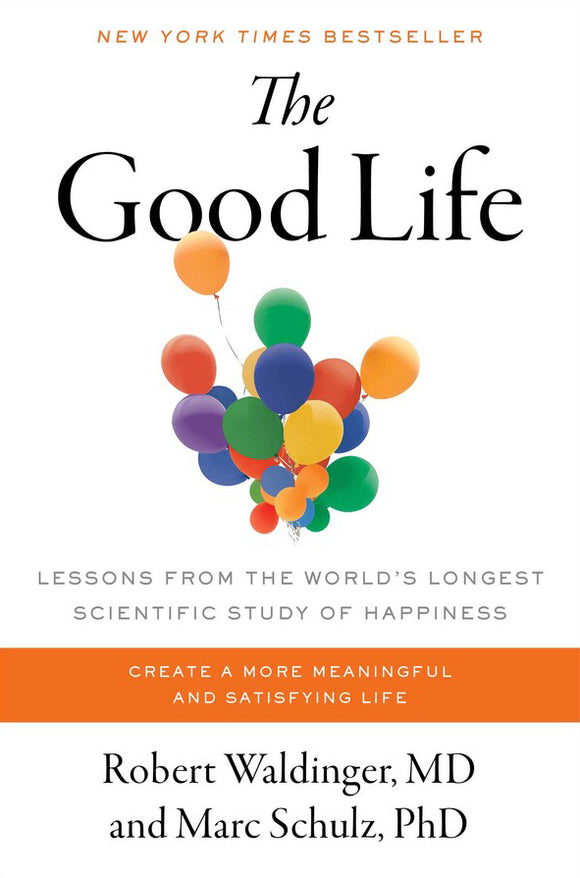 The Good Life: Lessons From the World's Longest Scientific Study of Happiness (Used Hardcover) - Robert Waldinger, MD and Marc Schulz, PhD