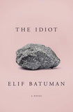 The Idiot (Used Hardcover) - Elif Batuman