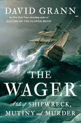 The Wager: A Tale of Shipwreck, Mutiny and Murder (Used Hardcover) - David Grann
