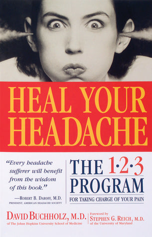 Heal Your Headache: The 1-2-3 Program for Taking Charge of Your Pain (Used Paperback) - David Buccholtz, M.D.