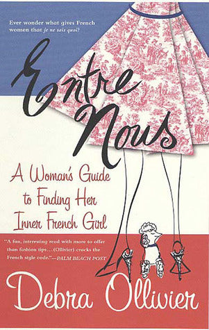 Entre Nous: A Woman's Guide to Finding Her Inner French Girl (Used Paperback) - Debra Ollivier