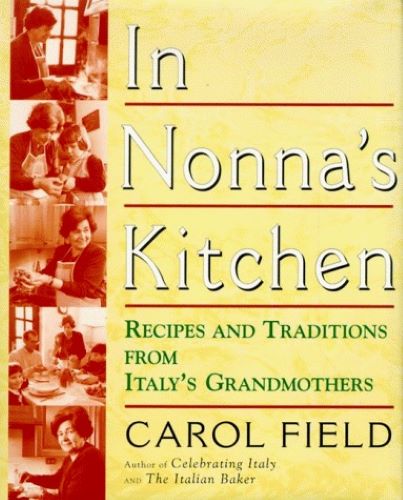 In Nonna's Kitchen: Recipes and Traditions from Italy's Grandmothers (Used Hardcover) - Carol Field