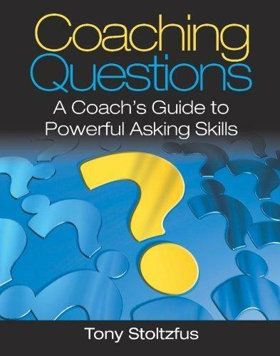 Coaching Questions: A Coach's Guide to Powerful Asking Skills (Used Paperback) - Tony Stoltzfus