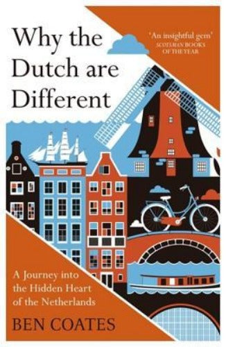 Why The Dutch Are Different: A Journey into the Hidden Heart of the Netherlands (Used Paperback) - Ben Coates