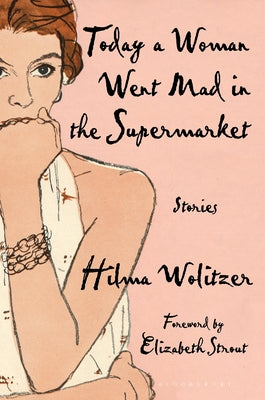 Today a Woman Went Mad in the Supermarket (Used Hardcover) - Hilma Wolitzer
