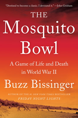The Mosquito Bowl: A Game of Life and Death in World War II (Used Hardcover) - Buzz Bissinger