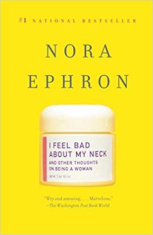 I Feel Bad About My Neck and Other Thoughts on Being a Woman (Used Book) - Nora Ephron