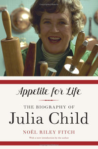 Appetite for Life: The Biography of Julia Child (Used Paperback) - Noël Riley Fitch