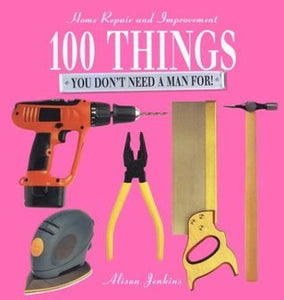 100 Things You Don't Need A Man For (Used Paperback) - Alison Jenkins