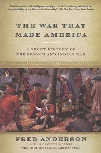 The War That Made America: A Short History of the French and Indian War (Used Paperback) - Fred Anderson