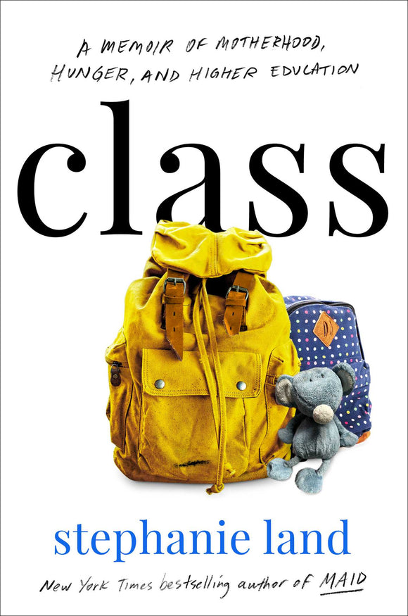 Class: A Memoir of Motherhood, Hunger, and Higher Education (Used Hardcover) - Stephanie Land