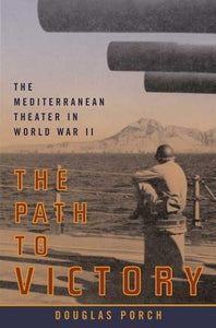The Path to Victory: The Mediterranean Theater in World War II (Used Hardcover) - Douglas Porch