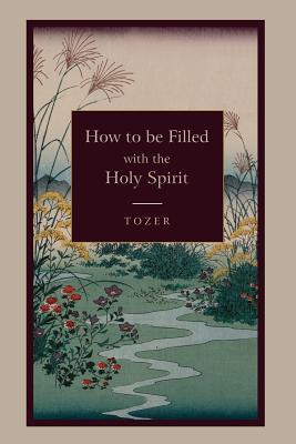 How to Be Filled With the Holy Spirit (Used Paperback) - Tozer