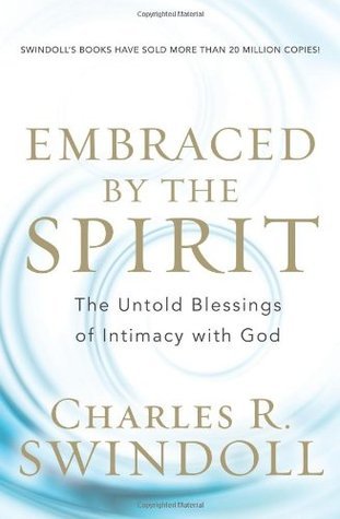 Embraced by the Spirit: The Untold Blessings of Intimacy with God  (Used Hardcover) - Charles R. Swindoll