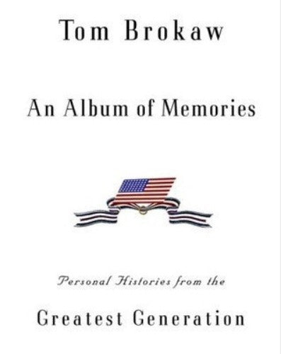 An Album of Memories: Personal Histories from the Greatest Generation (Used Hardcover) - Tom Brokaw