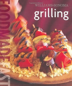 Williams-Sonoma: Grilling: Food Made Fast (Used Hardcover) - Chuck Williams, Rick Rodgers, Jeff Tucker and Kevin Hossler