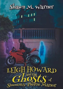 Leigh Howard and the Ghosts of Simmons-Pierce Manor (Used Paperback) - Shawn M. Warner