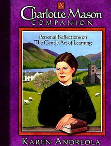 A Charlotte Mason Companion (Used Paperback) - Karen Andreola