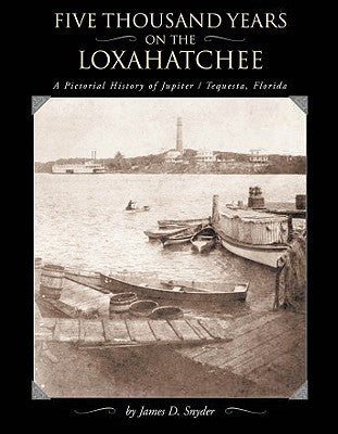 Five Thousand Years on the Loxahatchee (Used Hardcover) - James D. Snyder