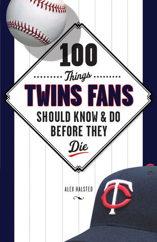 100 Things Twins Fans Should Know & Do Before They Die (Used Paperback) - Alex Halsted