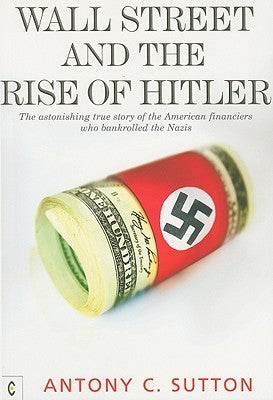 Wall Street and the Rise of Hitler (Used Paperback) - Antony C. Sutton