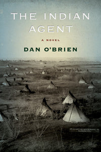 The Indian Agent: A Novel (Used Paperback) - Dan O'Brien