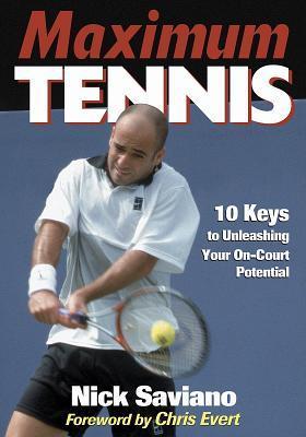 Maximum Tennis:10 Keys to Unleashing Your On-Court Potential (Used Book) - Nick Saviano