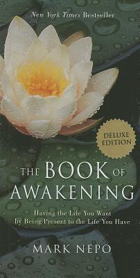 The Book of Awakening: Having the Life You Want by Being Present to the Life You Have (Used Book) - Mark Nepo