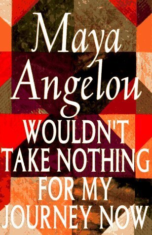 Wouldn't Take Nothing for My Journey Now (Used Hardcover) - Maya Angelou
