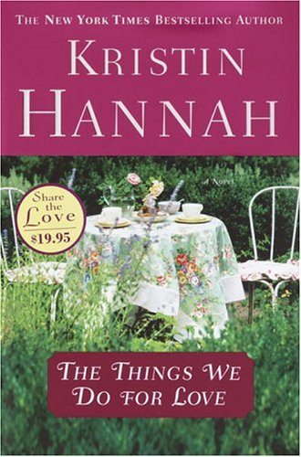The Things We Do for Love (Used Hardcover) - Kristin Hannah