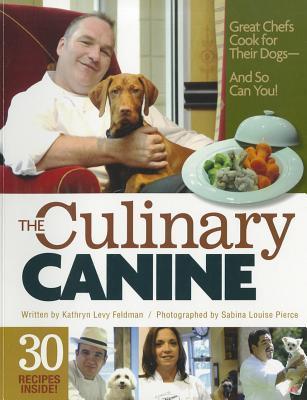 The Culinary Canine: Great Chefs Cook for Their Dogs- and So Can You! (Used Paperback) - Kathryn Levy Feldman