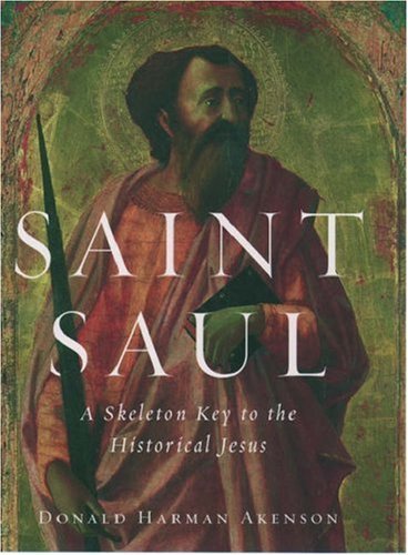 Saint Saul: A Skeleton Key to the Historical Jesus (Used Hardcover) - Donald Harman Akenson