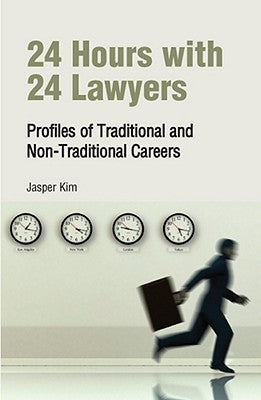 24 Hours with 24 Lawyers, Profiles of Traditional and Non-Traditional Careers - Jasper Kim