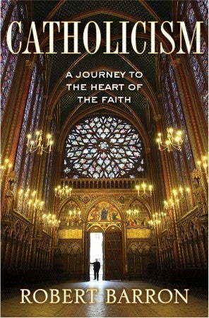 Catholicism: A Journey to the Heart of the Faith (Used Hardcover) - Robert Barron