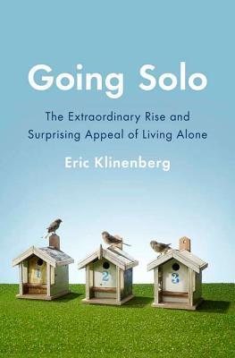 Going Solo: The Extraordinary Rise and Surprising Appeal of Living Alone (Used Hardcover) - Eric Klinenberg