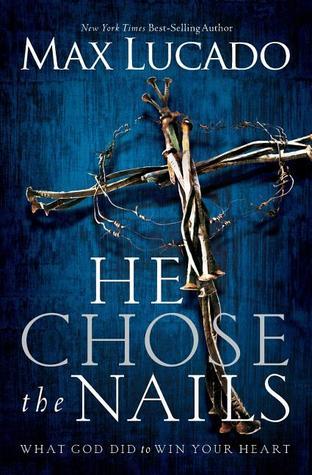 He Chose the Nails (Used Paperback) - Max Lucado