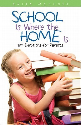 School Is Where the Home Is: 180 Devotions for Parents (Used Paperback) - Anita Mellott