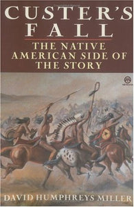 Custer's Fall: The Native American Side of the Story (Used Paperback) - David Humphreys Miller