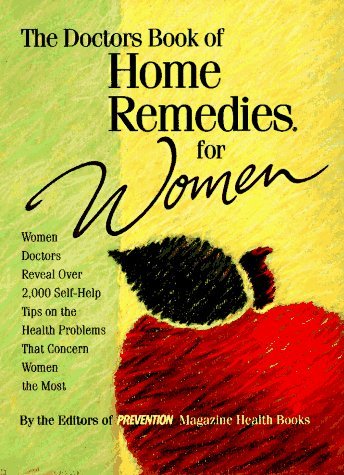 The Doctor's Book of Home Remedies for Women: Women Doctors Reveal over 2,000 Self-Help Tips on the Health Problems That Concern Women the Most (Used Hardcover) - Prevention Magazine  (Editor)
