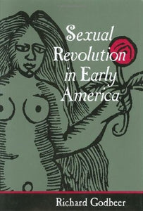 Sexual Revolution in Early America (Used Hardcover) - Richard Godbeer