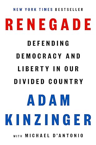 Renegade: Defending Democracy and Liberty in our Divided Country (Used Hardcover) - Adam Kinzinger