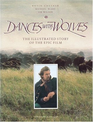 Dances With Wolves: The Illustrated Story of the Epic Film (Used Paperback) - Michael Blake, Jim Wilson