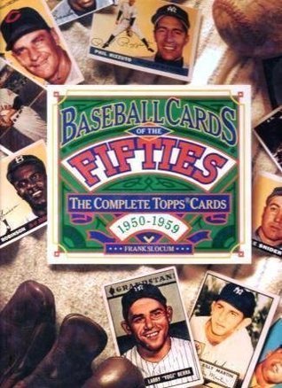 Baseball Cards Of The Fifties-The Complete Topps Cards 1950-1959 (Used Hardback) - Frank Slocum