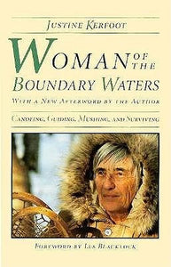 Woman Of The Boundary Waters: Canoeing, Guiding, Mushing, and Surviving (Used Paperback) - Justine Kerfoot