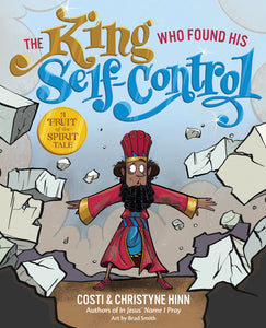 The King Who Found His Self-Control (Used Hardcover) - Costi & Christyne Hinn