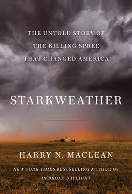 Starkweather: The Untold Story of the Killing Spree that Changed America (Used Hardcover) - Harry N. MacLean