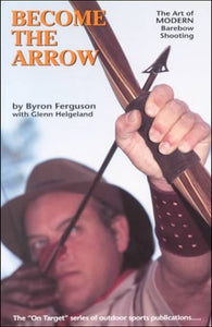 Become the Arrow (Used Paperback) - Byron Ferguson and Glenn Helgeland