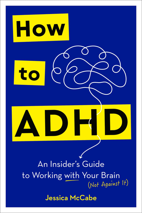How to ADHD: An Insider's Guide to Working with Your Brain (Used Hardcover) - Jessica McCabe