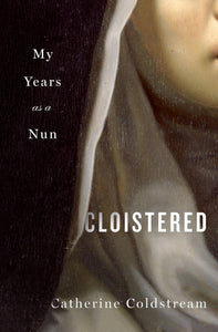 Cloistered: My Years as a Nun (Used Hardcover) - Catherine Coldstream