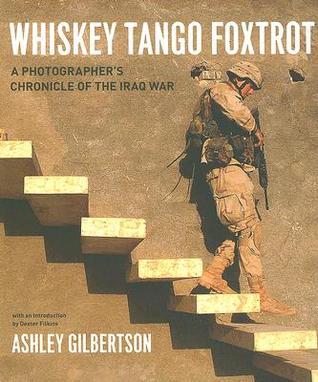 Whiskey Tango Foxtrot: A Photographer's Chronicle of the Iraq War (Used Hardcover) -  Ashley Gilbertson ,  Ashley Gilbertson